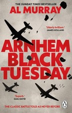 Arnhem: Black Tuesday: The