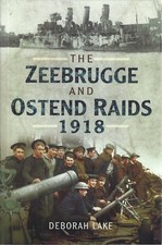 Zeebrugge & Ostend Raids 1918 by Deborah Lake (Paperback, 2015)