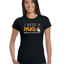 I Need a Hug Huge Chocolate Bar Womens Funny T-Shirt Fat Humour Obesity Joke  