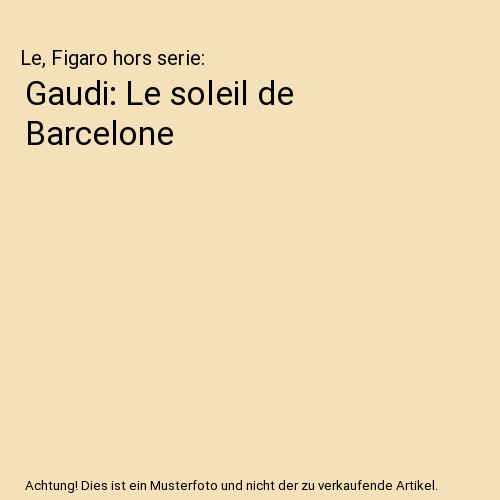 Gaudi soleil de barcelone - gaudi:,