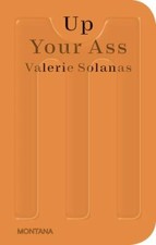 Up Your Ass : Or from the