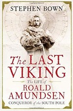 The Last Viking : The Extraordinary Life of Roald Amundsen Stephe