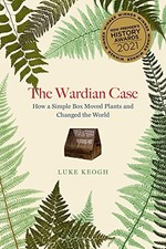 The Wardian Case: How a simple