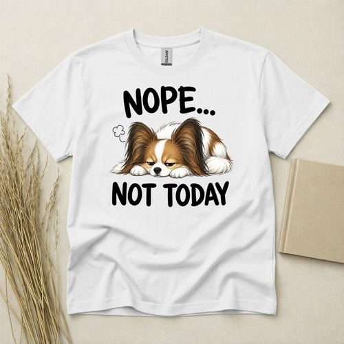 Papillon nope not today funny - papillon,