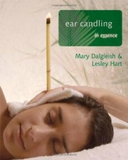 Ear Candling in Essence By Mary Dalgleish, Lesley Hart