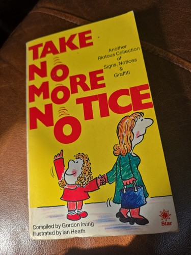 Take more notice signed - 'take, no