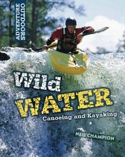 Wild water canoeing and - wild, water: