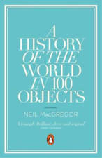A History of the World in 100 Objects, MacGregor, Dr Neil, Used; Very Good Book
