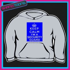 KEEP CALM IM A SECURITY GUARD OFFICER HOODIE ALL SIZES & COLOURS