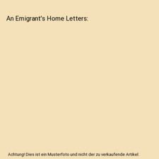 An Emigrant's Home Letters