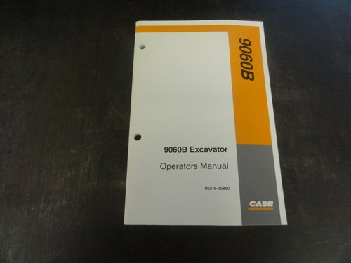 Case 9060b excavator operators - case,