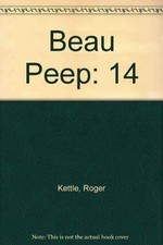 Beau Peep: 14 by Kettle, Roger