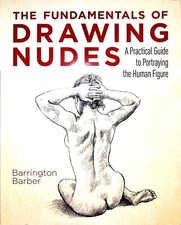Drawing Nudes: A Practical Guide to Portraying the Human Figure New Book