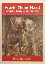 Work Them Hard Treat Them Like Heroes David Harcombe working terrier book dogs