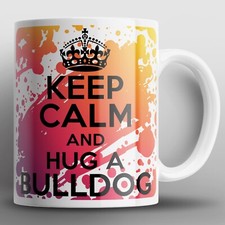 Keep Calm And Hug A Bulldog