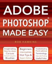 Adobe Photoshop Made Easy-Rob Hawkins