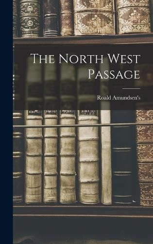 Roald amundsen the north - the,