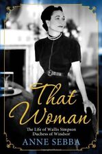 That Woman: The Life of Wallis Simpson, Duchess of Windsor-Anne Sebba