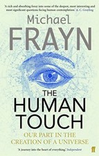 The Human Touch: Our Part in the Creation of a Universe-Michael Frayn