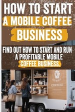 How to Start a Mobile Coffee