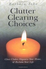 Clutter Clearing Choices: Clear Clutter, Organize Your Home,... - Barbara Tako