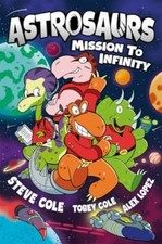 Astrosaurs: Mission to Infinity by Steve Cole Paperback