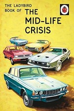 The Ladybird Book of the Mid-Life Crisis (Ladybirds for Grown-Ups),Jason Hazele