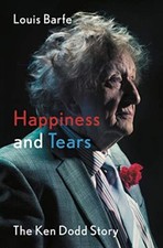 Happiness and Tears: The Ken Dodd Story-Louis Barfe, 9781788549547