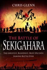 Battle of Sekigahara : The Greatest, Bloodiest, Most Decisive Samurai Battle ...
