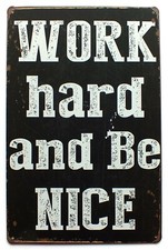 Work Hard Be Nice Tin Metal