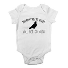 Pigeons make ma Happy, You not so much Boys Girls Baby Grow Vest Bodysuit