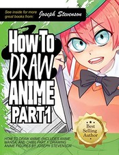 How to Draw Anime (Includes Anime, Manga and Chibi) Part... by Stevenson, Joseph