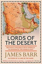 Lords of the Desert: Britain's Struggle with America to Dominat .9781471139802