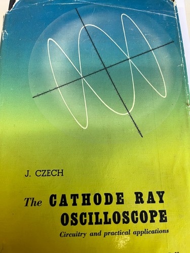 The cathode ray oscilloscope - the,
