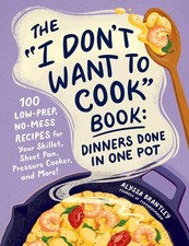 The I Don't Want to Cook Book