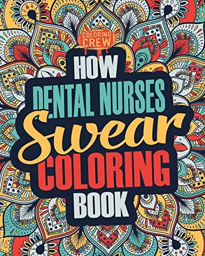 How dental nurses swear - dental,