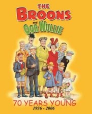 THE BROONS and OUR WULLIE. 70 Years Young 1936-2006. By Dudley D. WATKINS