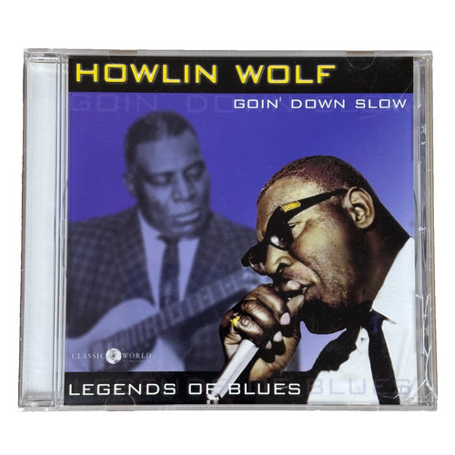 Howlin wolf goin down slow - down, slow"