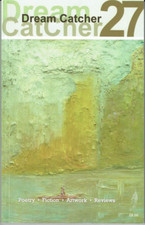 Dream Catcher 27: poetry fiction artwork reviews