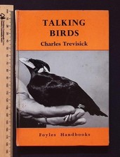 Care & Training of Talking Birds by Charles Trevisick, 1965 1st Edition Foyle HB