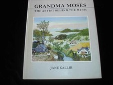 Grandma Moses The Artist Behind the Myth US folk artist naive art Jane Kallir