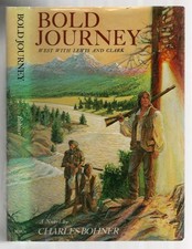 Charles BOHNER / Bold Journey West With Lewis and Clark Signed 1st Edition 1985
