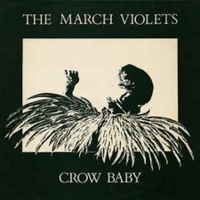 THE MARCH VIOLETS  CROW BABY