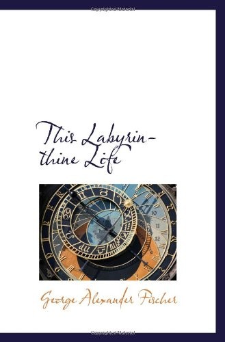 This labyrinthine life - labyrinthine,