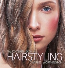 Charles Worthington: The Complete Book of Hairstyling, Charles Worthington, Used