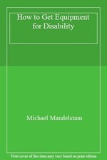How to Get Equipment for Disability-Michael Mandelstam