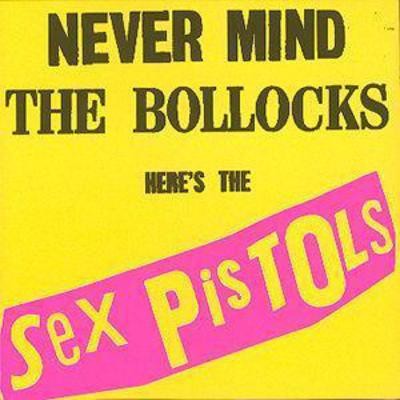 Never mind the bollocks - never,