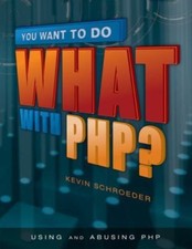 You Want to Do What with Php