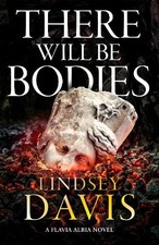 Lindsey Davis There Will Be Bodies (Paperback) Flavia Albia