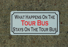 What Happens on the Tour Bus Stays on the Tour Bus Metal Sign Rv Rock Band